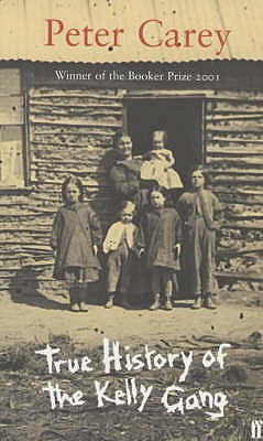 True History of the Kelly Gang - Carey, Peter