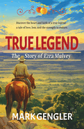 True Legend: The Story of Ezra Mulvey