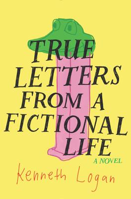 True Letters from a Fictional Life - Logan, Kenneth