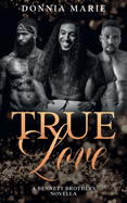 True Love: a Bennett Brothers Novella (a Bennett Affair)