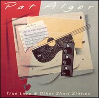 True Love & Other Short Stories - Pat Alger