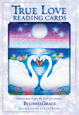 True Love Reading Cards: Attract and Create the Love You Desire - Grace, Belinda