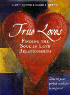 True Loves: Finding the Soul in Love Relationships - Quenk, Alex T, and Quenk, Naomi L