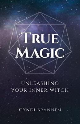 True Magic: Unleashing Your Inner Witch - Brannen, Cyndi