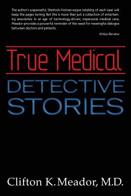 True Medical Detective Stories - Meador, M D Clifton K