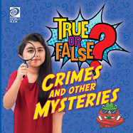 True or False? Crimes and Other Mysteries