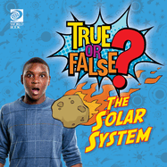 True or False? The Solar System