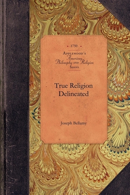 True Religion Delineated - Joseph Bellamy