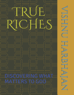 True Riches: Discovering What Matters to God