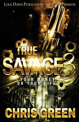 True Savage 3: Your Money or Your Life - Green, Chris