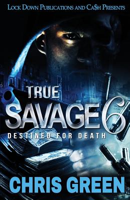 True Savage 6: Destined for Death - Green, Chris