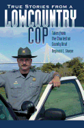 True Stories from a Lowcountry Cop:: Tales from the Charleston County Beat