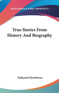 True Stories From History And Biography