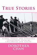 True Stories: Funny, Tragic and Annoying Experiences from My Childhood and Youth!