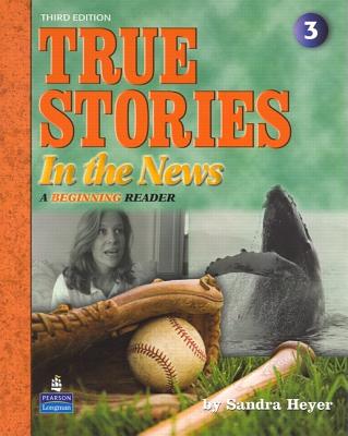 True Stories in the News: A Beginning Reader - Heyer, Sandra