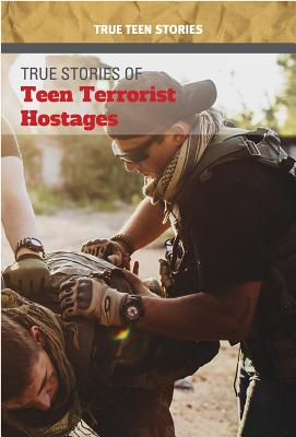 True Stories of Teen Terrorist Hostages - Thiel, Kristin