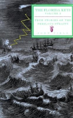 True Stories of the Perilous Straits: The Florida Keys Volume 2 - Viele, John