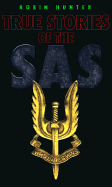 True Stories of the SAS - Hunter, Robin