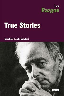 True Stories - Razgon, Lez, and Crowfoot, John (Translated by)