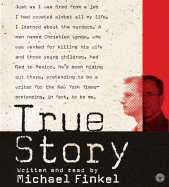 True Story: Murder, Memoir, Mea Culpa CD - Finkel, Michael (Read by)