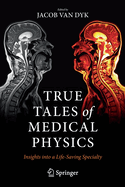 True Tales of Medical Physics: Insights into a Life-Saving Specialty