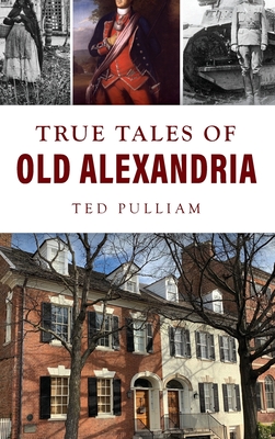True Tales of Old Alexandria - Pulliam, Ted