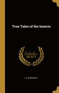 True Tales of the Insects