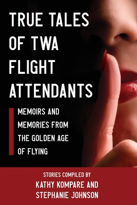 True Tales Of TWA Flight Attendants - Kompare, Kathy, and Johnson, Stephanie