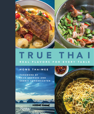 True Thai: Real Flavors for Every Table - Thaimee, Hong, and Vongerichten, Jean-Georges (Foreword by), and Vongerichten, Cedric (Foreword by)