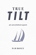 True Tilt: An Uncommon Quest