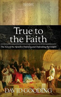 True to the Faith - Gooding, David, Dr.