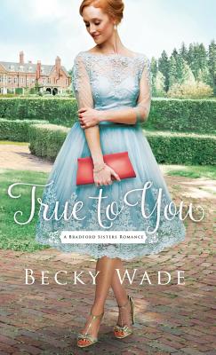 True to You - Wade, Becky (Preface by)