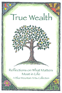 True Wealth: Reflections on What Mattes Most in Life - Morris, Gary (Editor)