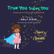 True You Super You: Living true to you is your superpower