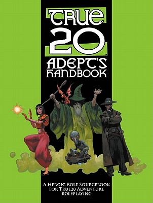 True20 the Adept's Handbook: A Role Sourcebook for True20 Adventure Roleplaying - Kaiser, Matthew E (Designer)