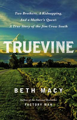 Truevine: Two Brothers, a Kidnapping, and a Mother's Quest: A True Story of the Jim Crow South - Macy, Beth, and Toren, Suzanne (Read by)