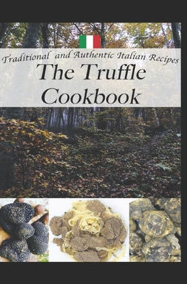 Truffle Treasures: Authentic Italian Recipes from a Truffle Hunter - Siega, Mario