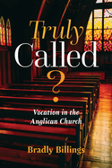 Truly Called?: Vocation in the Anglican Church