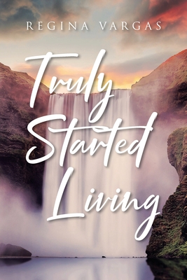 Truly Started Living - Vargas, Regina