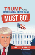 Trump and Congressional Republicans Must Go!