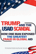 Trump and the USAID Scandal: How One Man Exposed the Greatest Fraud in Global Aid