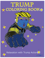 Trump Coloring Book: Relaxation with Trump Actions 1