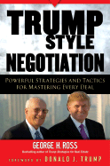 Trump-Style Negotiation: Powerful Strategies and Tactics for Mastering Every Deal