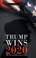 Trump Wins in 2020: (With the Popular Vote)