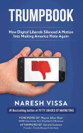 Trumpbook: How Digital Liberals Silenced a Nation Into Making America Hate Again