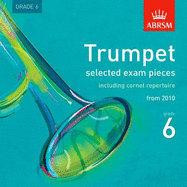Trumpet Exam Pieces 2010 CD, ABRSM Grade 6: Selected from the syllabus starting 2010 - 