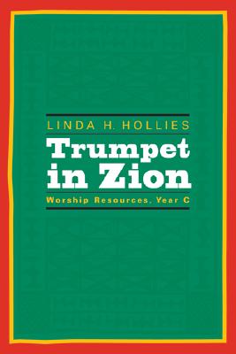 Trumpet in Zion: Worship Resources, Year C - Hollies, Linda H