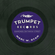 Trumpet Records: Diamonds on Farish Street