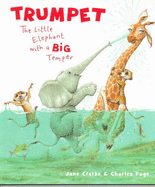 Trumpet: The Little Elephant with a Big Temper