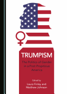 Trumpism: The Politics of Gender in a Post-Propitious America